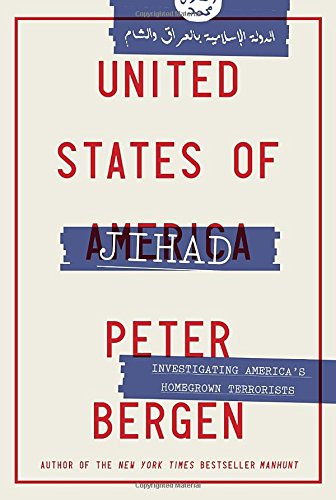 United States Of Jihad Investigating Americas Homegrown Terrorists 1st Bergen
