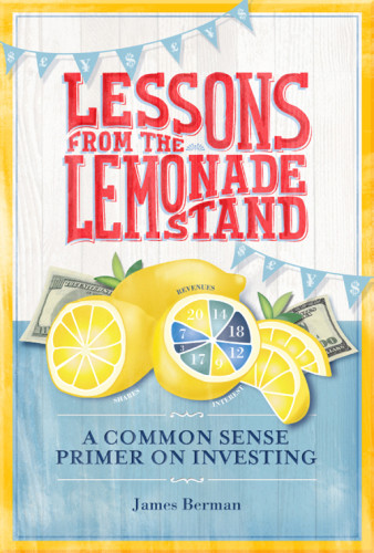 Lessons From The Lemonade Stand A Common Sense Primer On Investing Berman