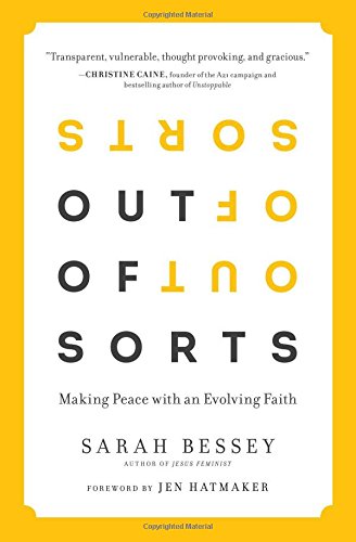 Out Of Sorts Making Peace With An Evolving Faith Sarah Bessey