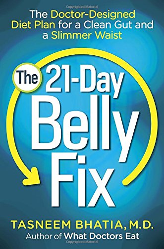 The 21day Belly Fix The Doctordesigned Diet Plan For A Clean Gut And A Slimmer Waist Dr Tasneem Bhatia