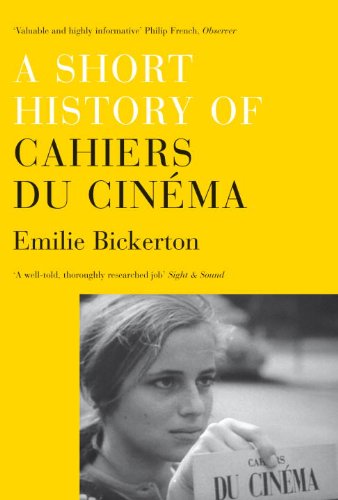 A Short History Of Cahiers Du Cinema Reprint Emilie Bickerton