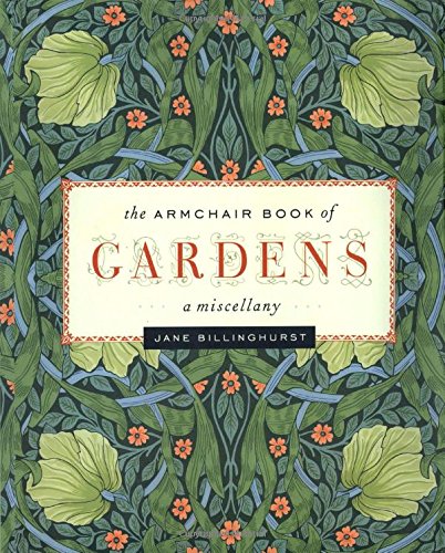 The Armchair Book Of Gardens A Miscellany 1st Edition Jane Billinghurst