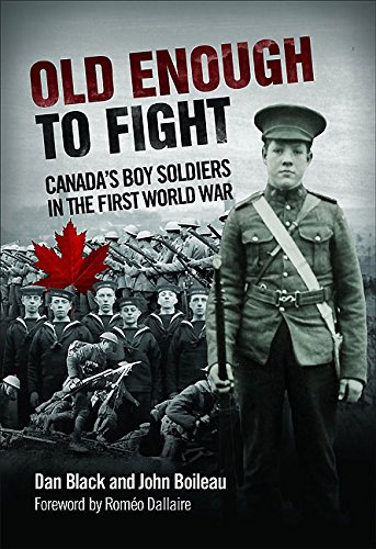 Old Enough To Fight Canadas Boy Soldiers In The First World War Reprint Dan Black