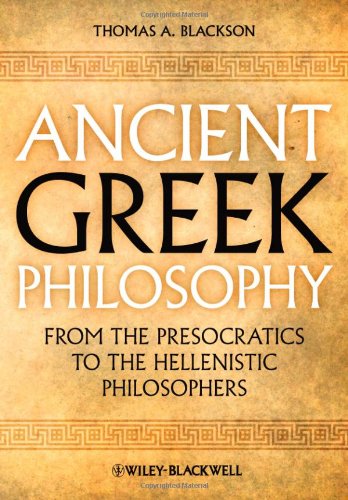 Ancient Greek Philosophy From The Presocratics To The Hellenistic Philosophers 1st Edition Thomas A Blackson
