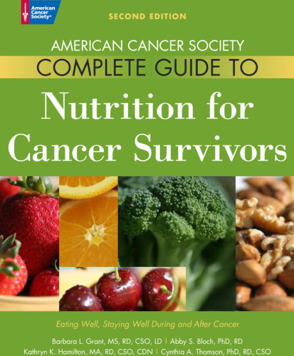 American Cancer Society Complete Guide To Nutrition For Cancer Survivors Eating Well Staying Well During And After Cancer Bloch