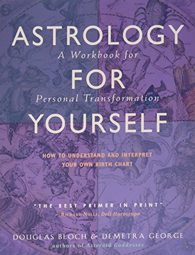 Astrology For Yourself How To Understand And Interpret Your Own Birth Chart Workbook Ed Demetra George
