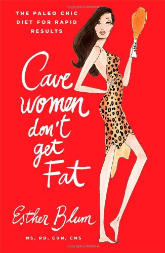 Cavewomen Dont Get Fat 1st Edition Esther Blum