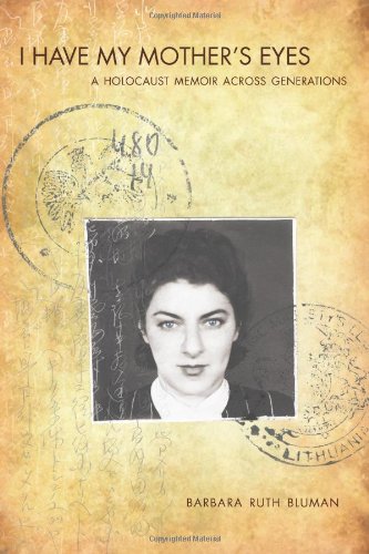 I Have My Mothers Eyes A Holocaust Memoir Across Generations Bluman