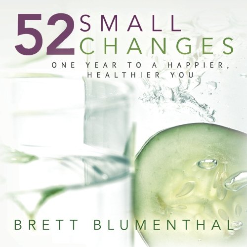 52 Small Changes One Year To A Happier Healthier You 1st Edition Blumenthal