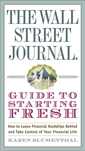 The Wall Street Journal Guide To Starting Fresh How To Leave Financial Hardships Behind And Take Control Of Your Financial Life Blumenthal