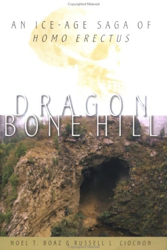 Dragon Bone Hill An Iceage Saga Of Homo Erectus 1st Edition Noel Thomas Boaz