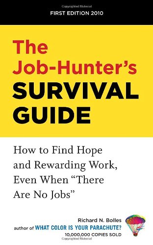 The Jobhunters Survival Guide How To Find A Rewarding Job Even When There Are No Jobs 1st Edition Bolles