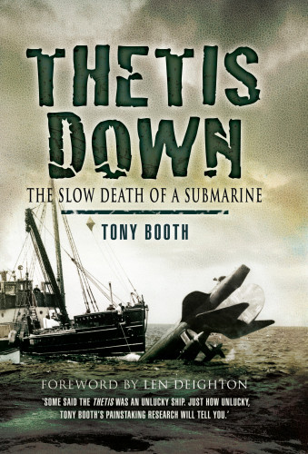 Thetis Down The Slow Death Of A Submarine Booth Tony