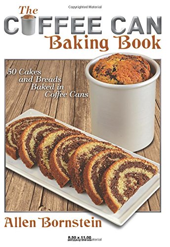 The Coffee Can Baking Book 50 Cakes And Breads Baked In Coffee Cans Allen Bornstein
