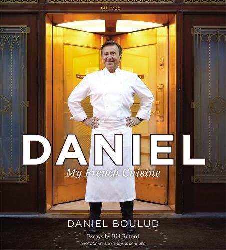 Daniel My French Cuisine First Daniel Boulud Sylvie Bigar Thomas Schauer