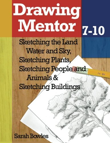 Drawing Mentor 710 Sketching The Land Water And Sky Sketching Plants Sketching People And Animals Sketching Buildings Bowles