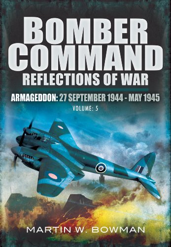 Bomber Command Volume 5 Armageddon 27 September 1944 May 1945 Martin W Bowman