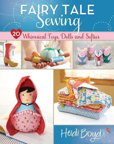 Fairy Tale Sewing 20 Whimsical Toys Dolls And Softies Boyd