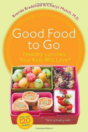 Good Food To Go Healthy Lunches Your Kids Will Love Brenda Bradshaw