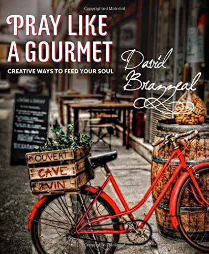 Pray Like A Gourmet Creative Ways To Feed Your Soul Active Prayer Signed Brazzeal