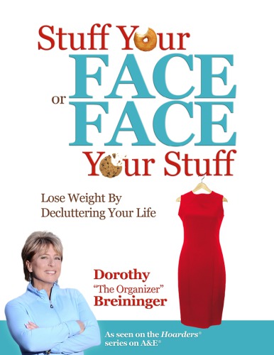 Stuff Your Face Or Face Your Stuff The Organized Approach To Lose Weight By Decluttering Your Life Breininger