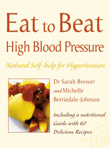 Eat To Beat High Blood Pressure Natural Selfhelp For Hypertension Including 60 Recipes Brewer