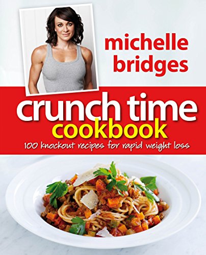 Crunch Time Cookbook 100 Knockout Recipes For Rapid Weight Loss Bridges