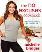 The No Excuses Cookbook Weightloss Recipes For Everyday Life Michelle Bridges