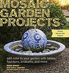 Mosaic Garden Projects Add Color To Your Garden With Tables Fountains Birdbaths And More Sheila Ashdown