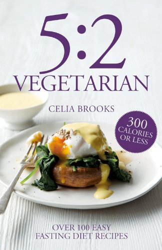 5 2 Vegetarian Over 100 Easy Fasting Diet Recipes Celia Brooks