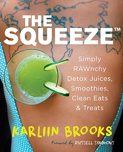 The Squeeze Simply Rawnchy Detox Juices Smoothies Clean Eats Treats Karliin Brooks