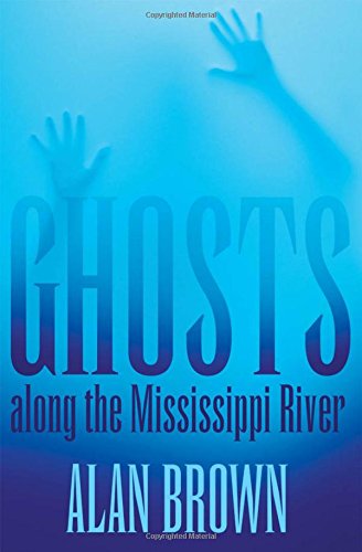 Ghosts Along The Mississippi River Brown Alan