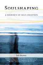 Soulshaping A Journey Of Selfcreation Brown Jeff