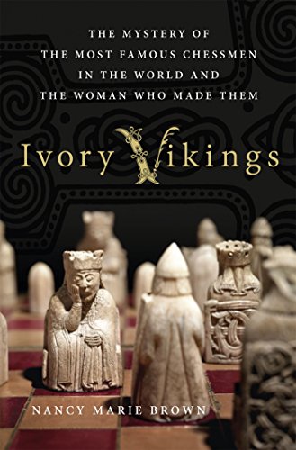 Ivory Vikings The Mystery Of The Most Famous Chessmen In The World And The Woman Who Made Them First Edition Brown