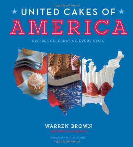United Cakes Of America Recipes Celebrating Every State Warren Brown