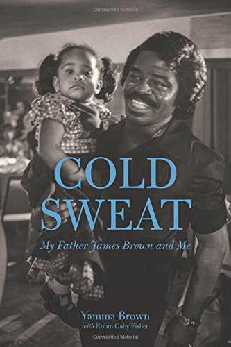Cold Sweat My Father James Brown And Me Hardcover Brown James Brown