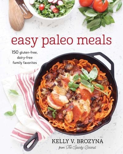 Easy Paleo Meals 1st Edition Kelly V Brozyna