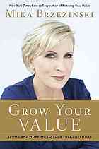 Grow Your Value Living And Working To Your Full Potential First Edition Brzezinski