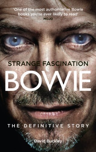 Strange Fascination David Bowie The Definitive Story New Edition Buckley