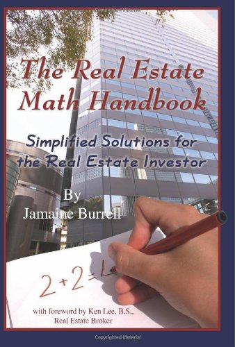 The Real Estate Math Handbook Simplified Solutions For The Real Estate Investor Burrell