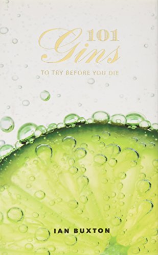 101 Gins To Try Before You Die Ian Buxton