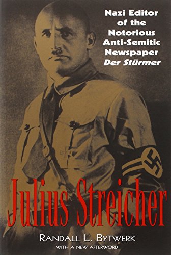 Julius Streicher Nazi Editor Of The Notorious Antisemitic Newspaper Der Sturmer 1st Edition Bytwerk