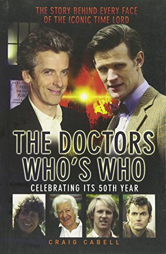 The Doctors Whos Who Celebrating Its 50th Year The Story Behind Every Face Of The Iconic Time Lord Revised Cabell