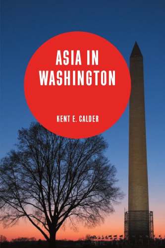 Asia In Washington Exploring The Penumbra Of Transnational Power Calder