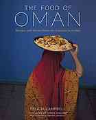 The Food Of Oman Recipes And Stories From The Gateway To Arabia Felicia Campbell