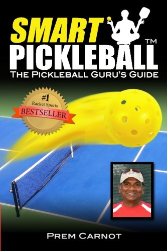 Smart Pickleball The Pickleball Gurus Guide First Edition Carnot