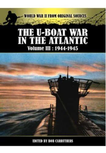 The Uboat War In The Atlantic Volume Iii 19431945 Carruthers