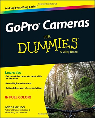 Gopro Cameras For Dummies 1st Edition Carucci John