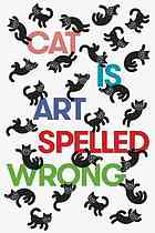 Cat Is Art Spelled Wrong Essays Casey Caroline Fischbach Chris Schultz