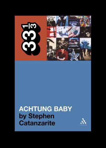 U2s Achtung Baby Meditations On Love In The Shadow Of The Fall Stephen Catanzarite